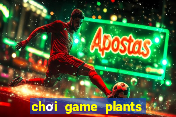 chơi game plants vs zombies heroes