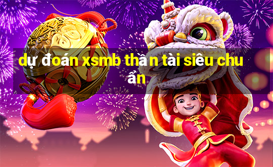 dự đoán xsmb thần tài siêu chuẩn