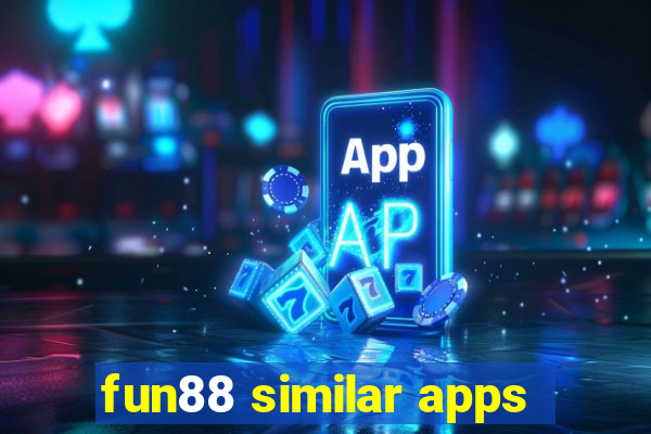 fun88 similar apps