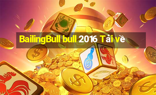 BailingBull bull 2016 Tải về