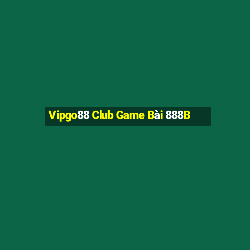 Vipgo88 Club Game Bài 888B