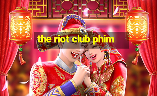 the riot club phim