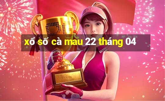 xổ số cà mau 22 tháng 04