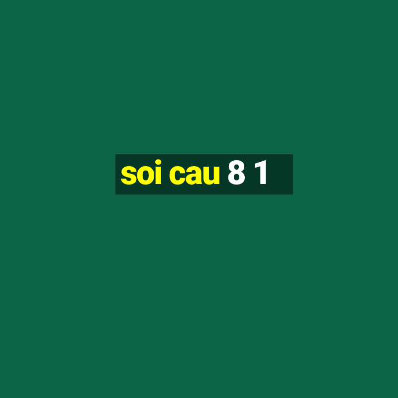 soi cau 8 1