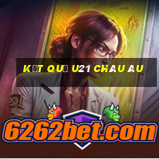 kết quả u21 châu âu