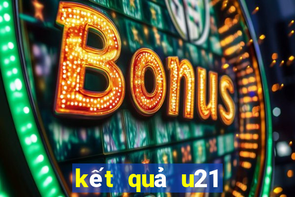 kết quả u21 châu âu