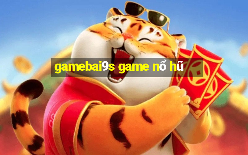 gamebai9s game nổ hũ