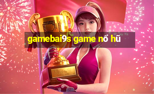 gamebai9s game nổ hũ