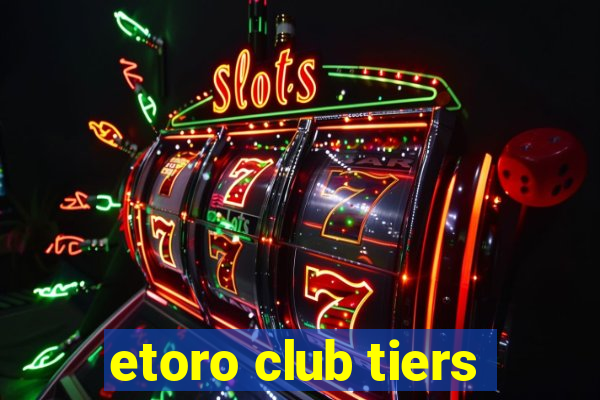 etoro club tiers