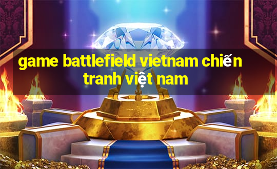 game battlefield vietnam chiến tranh việt nam