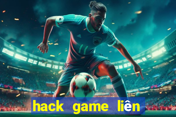 hack game lien quan mobile