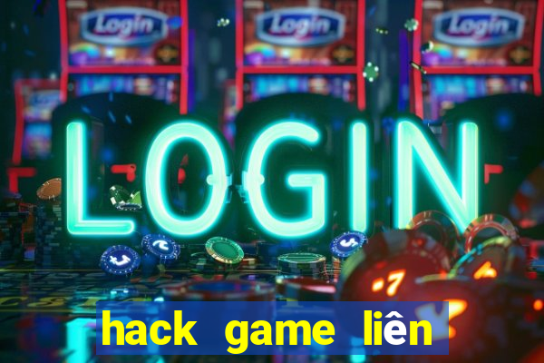 hack game lien quan mobile