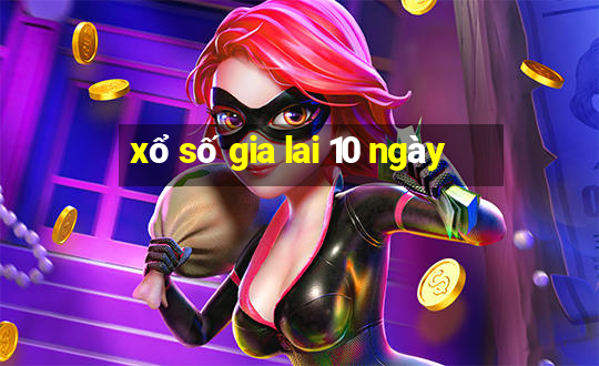 xổ số gia lai 10 ngày