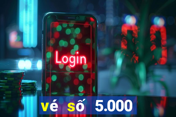 vé số 5.000 trúng đặc biệt bao nhiêu tiền