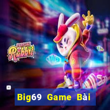 Big69 Game Bài Đổi Thưởng Uy Tín