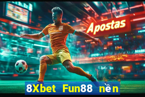 8Xbet Fun88 nền tảng Việt nam phượng hoàng