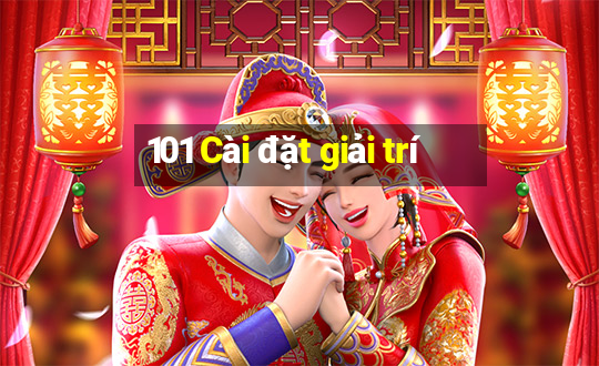 101 Cài đặt giải trí