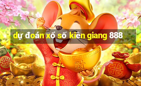 dự đoán xổ số kiên giang 888