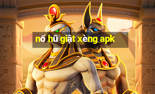 nổ hũ giật xèng apk