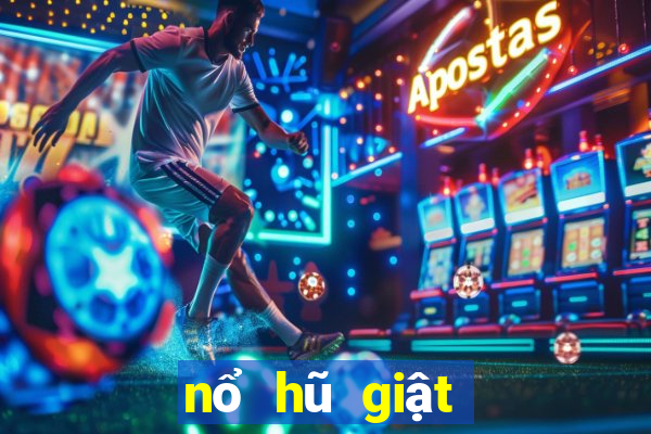 nổ hũ giật xèng apk