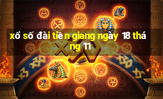 xổ số đài tiền giang ngày 18 tháng 11