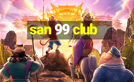 san 99 club