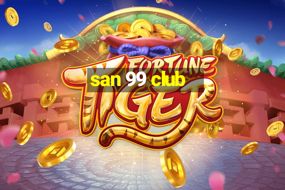 san 99 club