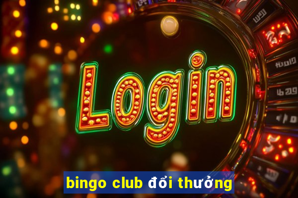 bingo club đổi thưởng