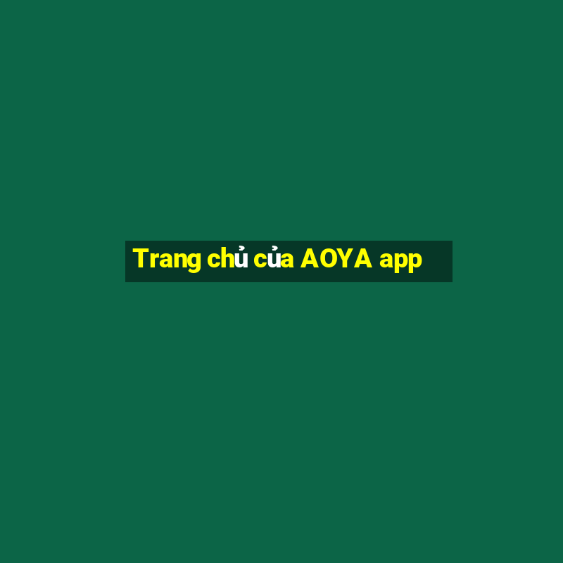 Trang chủ của AOYA app