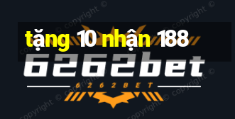 tặng 10 nhận 188