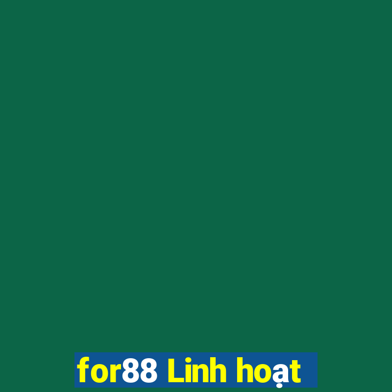 for88 Linh hoạt