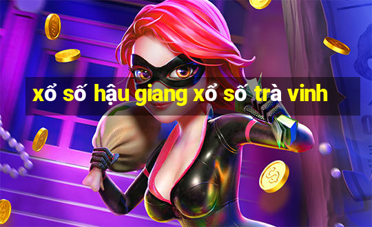 xổ số hậu giang xổ số trà vinh