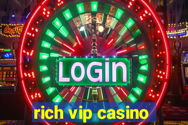 rich vip casino