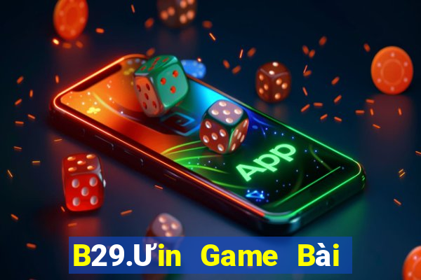 B29.Ưin Game Bài B52 Đổi Thưởng