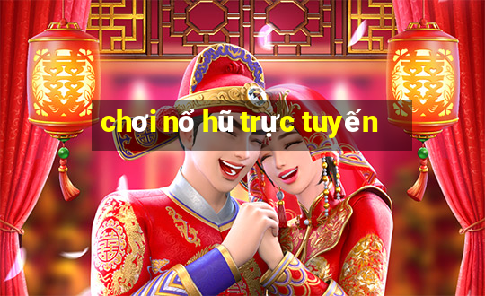 chơi nổ hũ trực tuyến