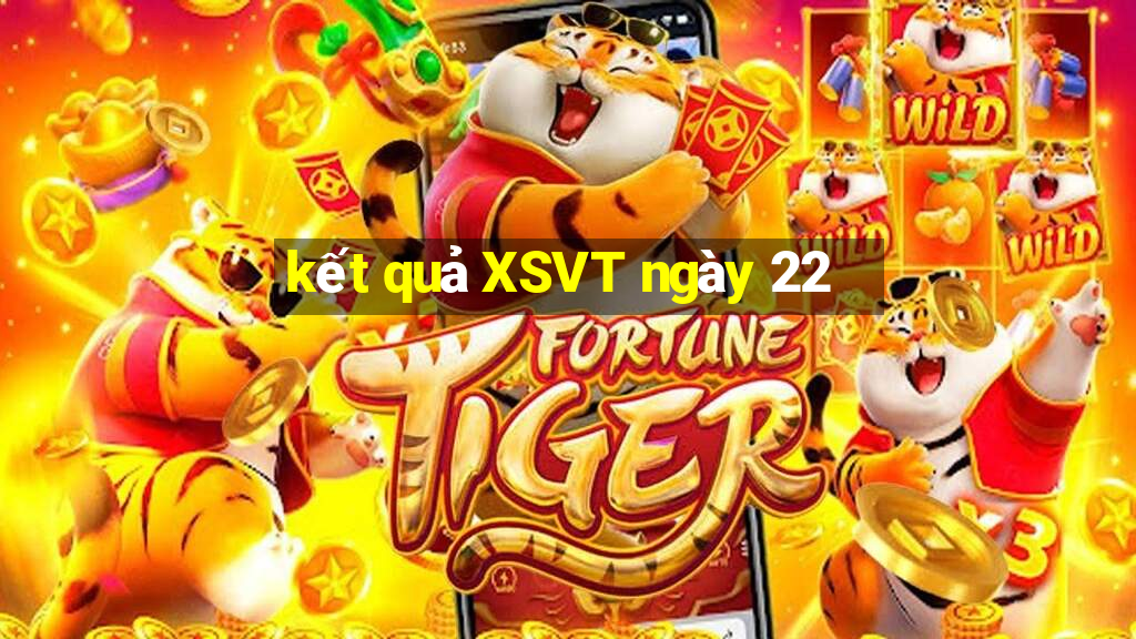 kết quả XSVT ngày 22