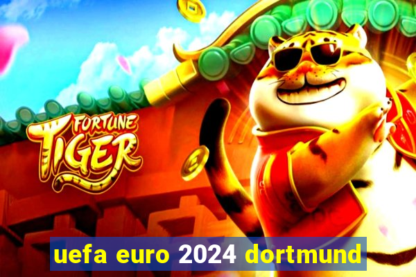 uefa euro 2024 dortmund