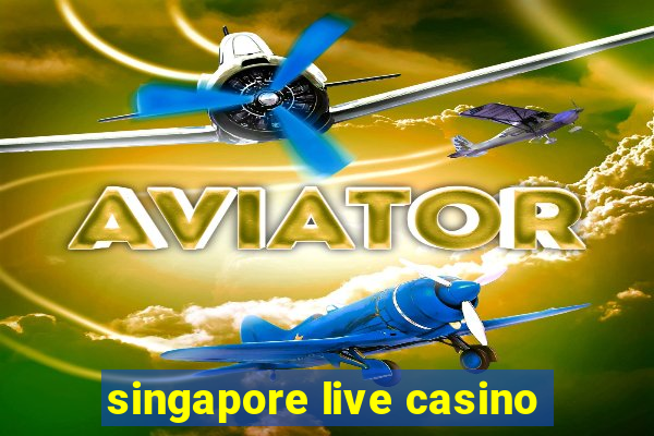 singapore live casino