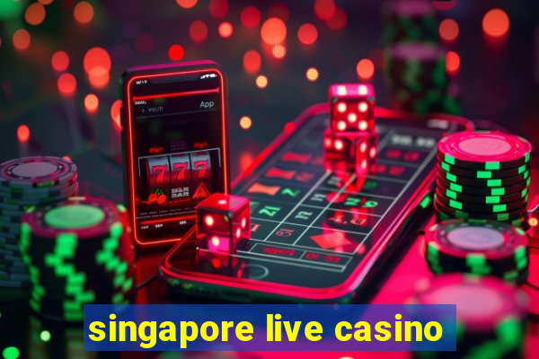 singapore live casino