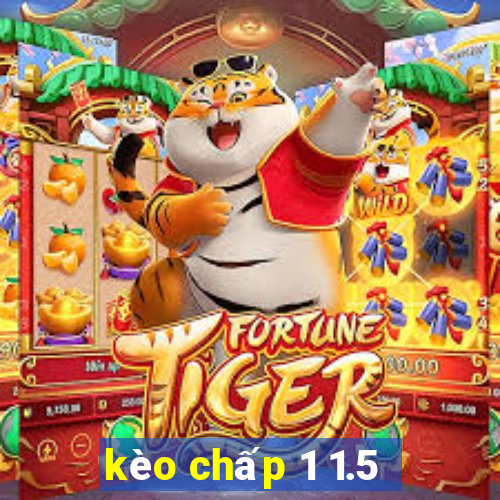 kèo chấp 1 1.5