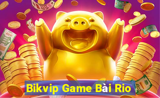 Bikvip Game Bài Rio