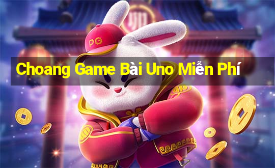 Choang Game Bài Uno Miễn Phí