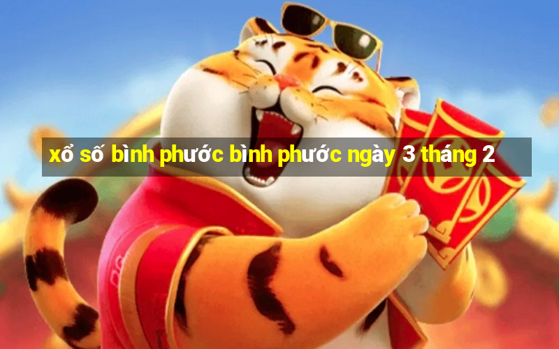 xổ số bình phước bình phước ngày 3 tháng 2