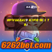 gnVuabai9 king GIẢI TRÍ