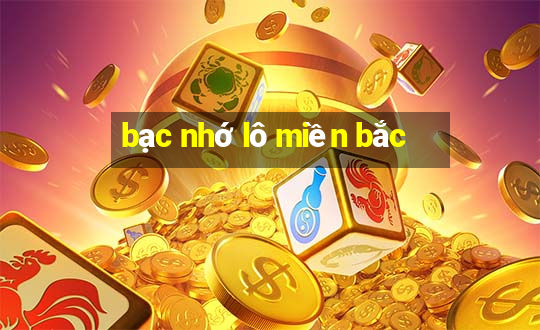 bạc nhớ lô miền bắc