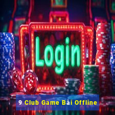 9 Club Game Bài Offline