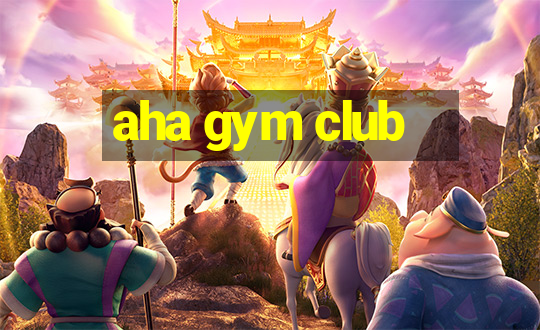 aha gym club