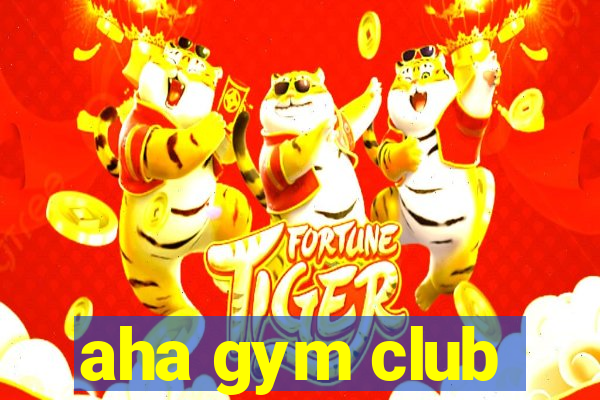 aha gym club