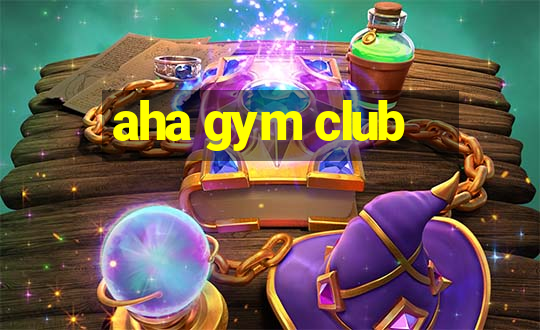 aha gym club