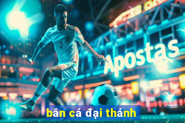 bắn cá đại thánh